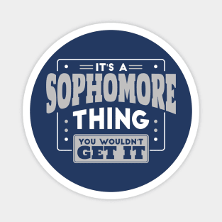 It's a Sophomore Thing, You Wouldn't Get It // Back to School Sophomore Year Magnet